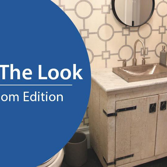 GET THE LOOK! BATHROOM EDITION-DirectSinks