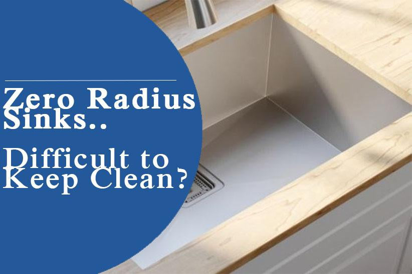 Zero Radius Kitchen Sinks; Are they actually harder to clean?